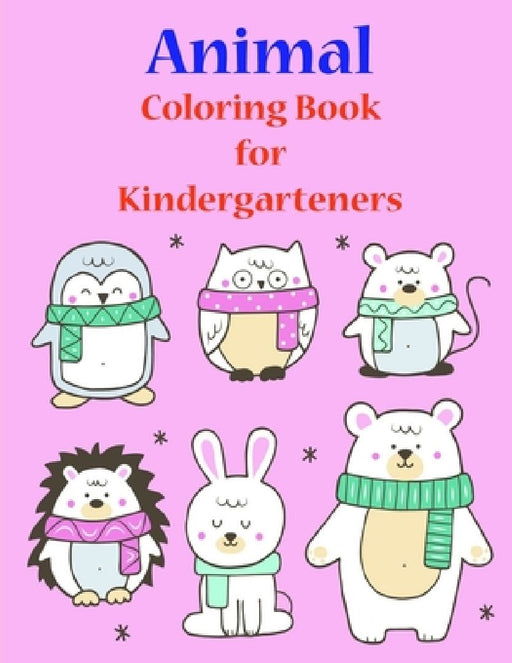 Animal Coloring Book for Kindergarteners: Super Cute Kawaii Coloring Books by J. K. Mimo