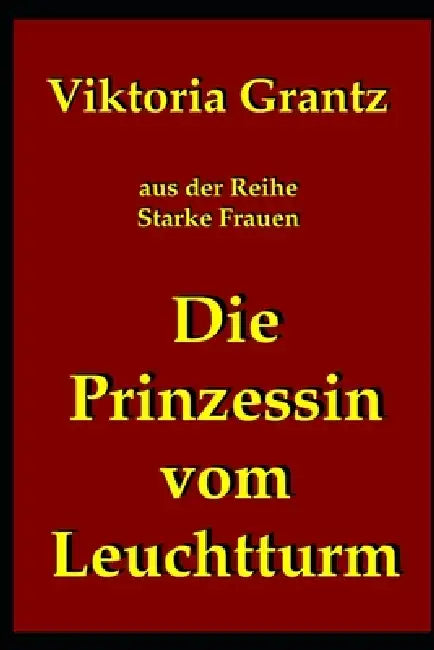 Die Prinzessin vom Leuchtturm by Viktoria Grantz