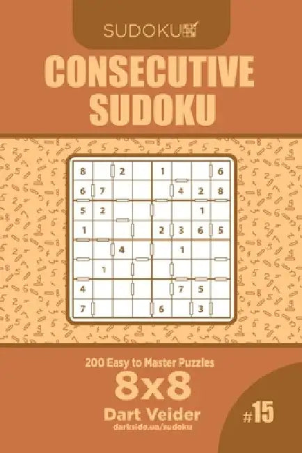 Consecutive Sudoku - 200 Easy to Master Puzzles 8x8 (Volume 15) by Dart Veider