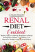 Renal Diet Cookbook: Healthy Kidney Cookbook: Renal Diet Cookbook for Beginners Includes: Low Sodium, Low Potassium: Healthy Recipes to Avoid Dialysis by Chloe Health