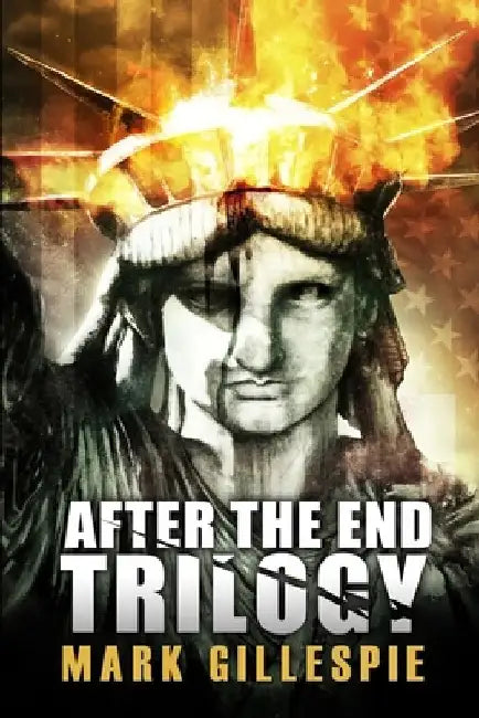 After the End Trilogy: The Complete Post-Apocalyptic Series by Mark Gillespie