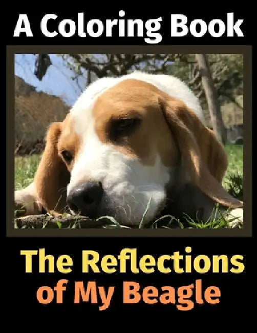 The Reflections of My Beagle: A Coloring Book by Brightview Activity Books