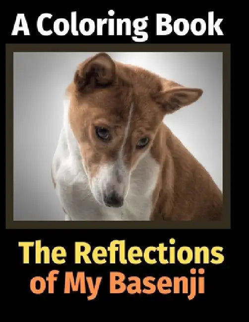 The Reflections of My Basenji: A Coloring Book by Brightview Activity Books