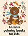 Animals coloring books for kids: Easy and Funny Animal Images by J. K. Mimo