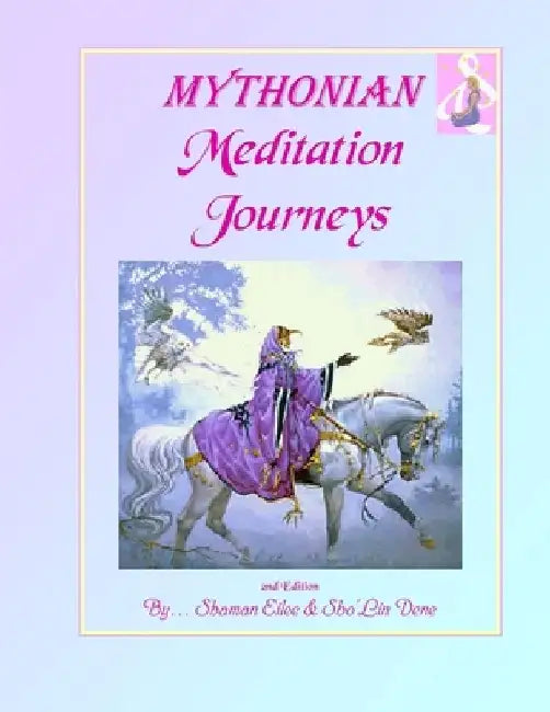 MYTHONIAN Meditation Journeys: Universal Ways... In Prisms of Light by Sho'lin Dene