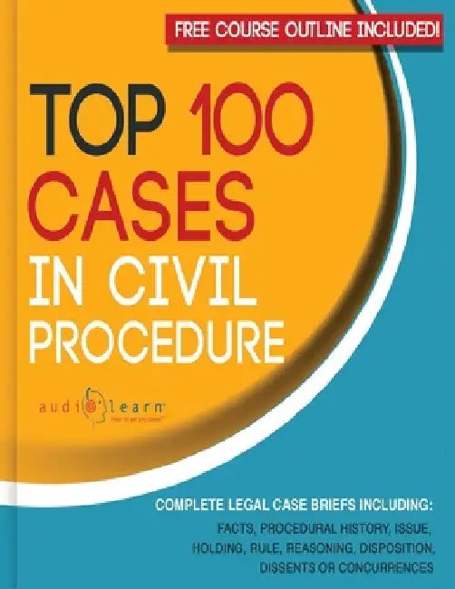 Top 100 Cases in Civil Procedure: Legal Briefs by Audiolearn Legal Content Team