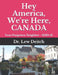 Hey America, We're Here, CANADA: Your Forgotten Neighbor - 2020-21 by Lew Deitch
