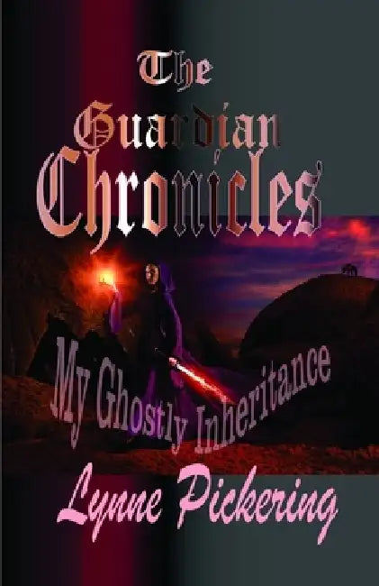 The Guardian's Chronicles by Lynne Pickering