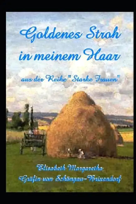 Goldenes Stroh in meinem Haar by Gräfin Von Schöngau-Brixendorf, Elisab