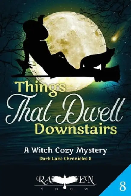 Things That Dwell Downstairs: Witch Cozy Mystery by Raven Snow