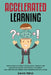Accelerated Learning: How To Learn Any Subject or Skill Quickly, Develop Laser Sharp Focus Instantly and Improve Your Memory. Save Your Time by David Triple