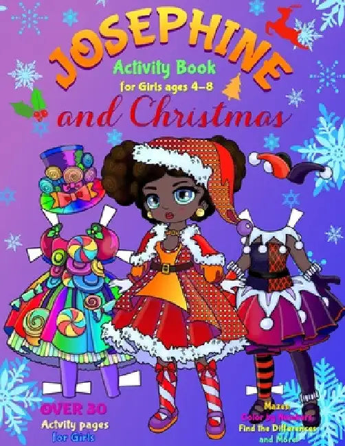 JOSEPHINE and CHRISTMAS: Activity Book for Girls ages 4-8: Paper Doll with the Dresses, Mazes, Color by Numbers, Match the Picture, Find the Di by Elena Yalcin