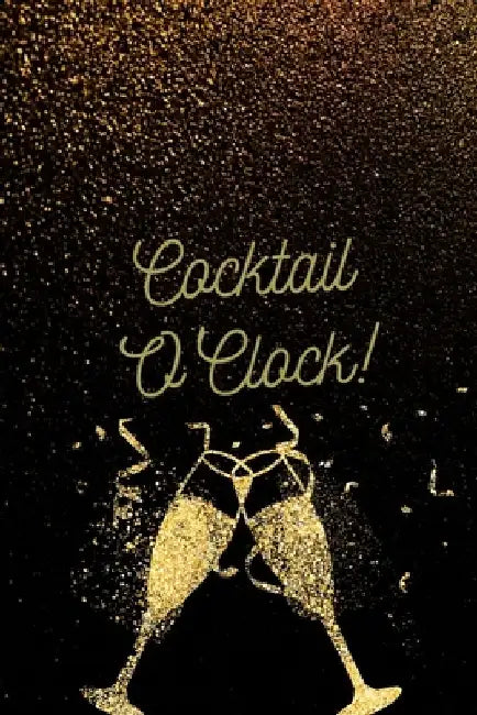 Cocktail O'Clock!: Personalized Cocktail Recipe Book to Write in With Humorous Quotes by Wika Production