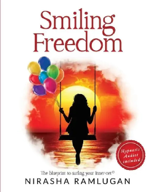 Smiling Freedom: The blueprint to surfing your Inner-net by Nirasha Ramlugan