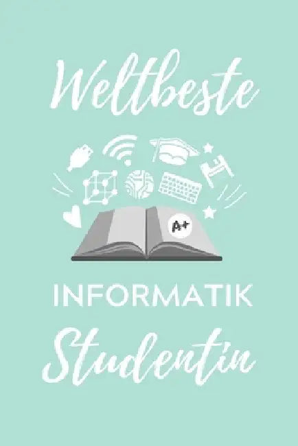 Weltbeste Informatik Studentin: A5 Geschenkbuch STUDIENPLANER für Informatik Studenten - Programmierer - Geschenkidee Abitur Schulabschluss - Vorlesun by Student, Informatik