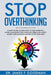 Stop Overthinking: A Smart Guide to Learn How to Stop Worrying, Anger Management, and Overcome Stress and Anxiety. Master Your Emotions a by James F. Goodman