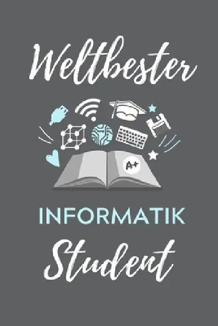 Weltbester Informatik Student: A5 Geschenkbuch STUDIENPLANER für Informatik Studenten - Programmierer - Geschenkidee Abitur Schulabschluss - Vorlesun by Student, Informatik
