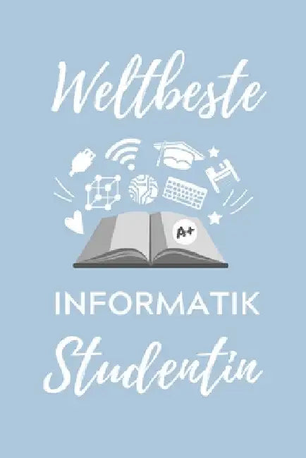 Weltbeste Informatik Studentin: A5 Geschenkbuch STUDIENPLANER für Informatik Studenten - Programmierer - Geschenkidee Abitur Schulabschluss - Vorlesun by Student, Informatik