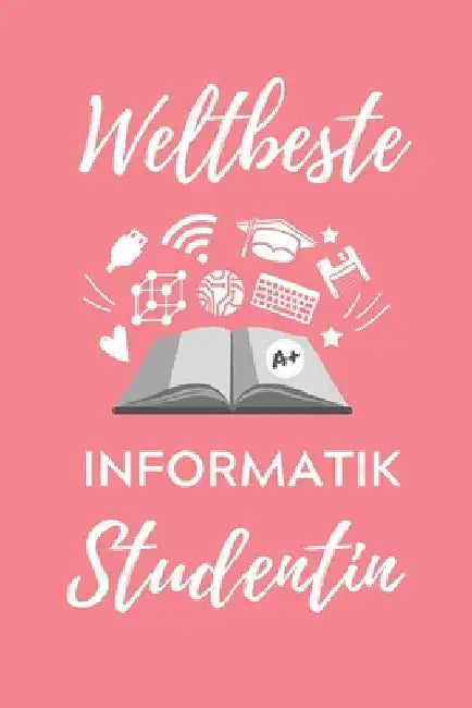 Weltbeste Informatik Studentin: A5 Geschenkbuch STUDIENPLANER für Informatik Studenten - Programmierer - Geschenkidee Abitur Schulabschluss - Vorlesun by Student, Informatik