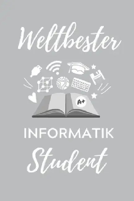 Weltbester Informatik Student: A5 Geschenkbuch STUDIENPLANER für Informatik Studenten - Programmierer - Geschenkidee Abitur Schulabschluss - Vorlesun by Student, Informatik