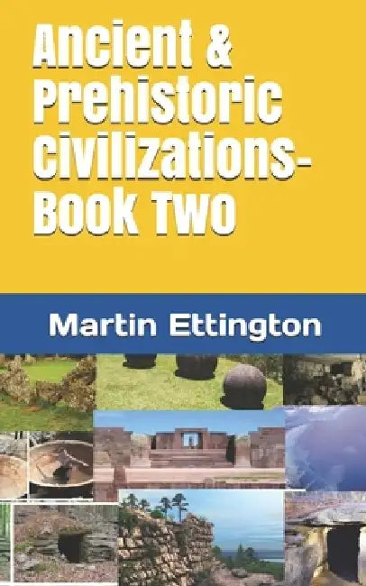 Ancient & Prehistoric Civilizations-Book Two by Martin K. Ettington