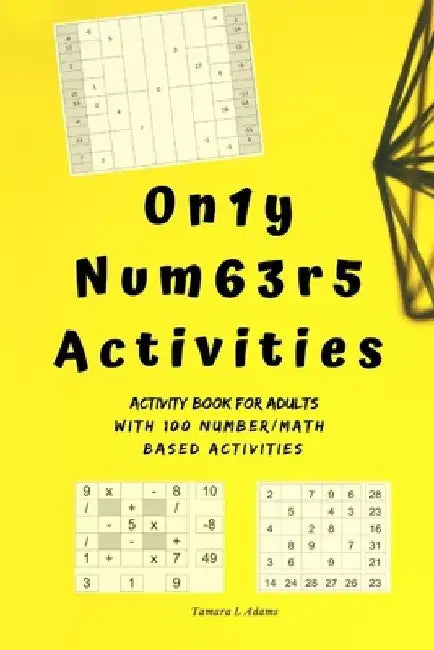 Only Numbers Activities: Activity book for adults with100 number/math based activities by Tamara L. Adams