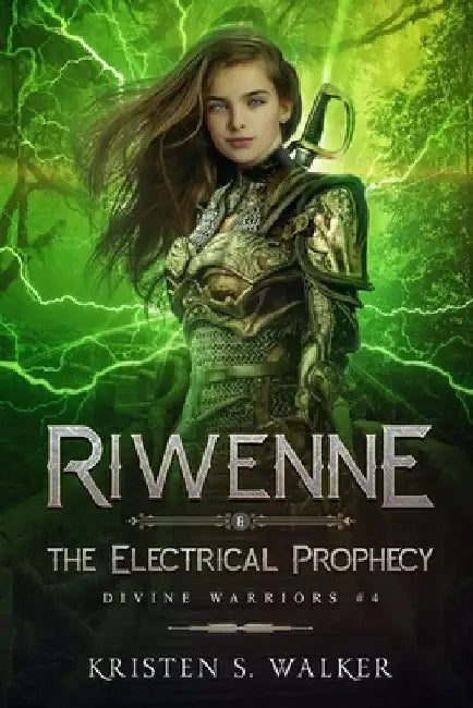 Riwenne & the Electrical Prophecy by Kristen S. Walker
