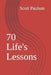 70 Life's Lessons by Scott Paulson