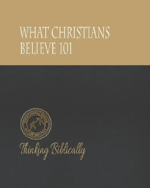 Thinking Biblically - 1: Learning What the Bible Says About Its Most Important Subjects by Stephen Swihart