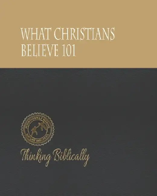 Thinking Biblically - 1: Learning What the Bible Says About Its Most Important Subjects by Stephen Swihart