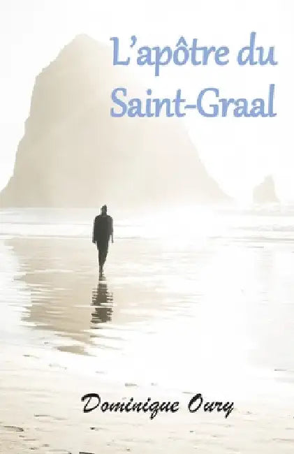 L'apôtre du Saint-Graal by Oury, Dominique