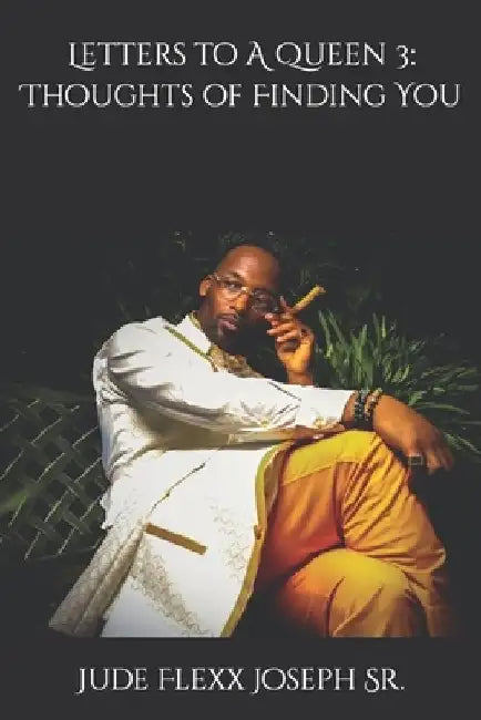 Letters to A Queen 3: Thoughts of Finding You by Jude Flexx, Sr. Joseph