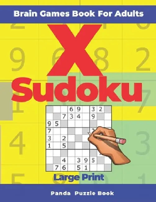 Brain Games Book For Adults - X Sudoku Large Print: 200 Mind Teaser Puzzles by Panda Puzzle Book