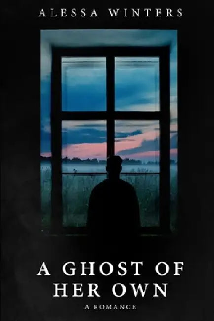 A Ghost of Her Own: A Romance by Alessa Winters