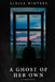 A Ghost of Her Own: A Romance by Alessa Winters