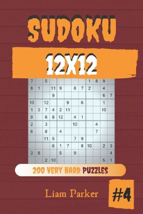 Sudoku 12x12 - 200 Very Hard Puzzles vol.4 by Liam Parker