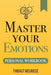 Master Your Emotions: A Practical Guide to Overcome Negativity and Better Manage Your Feeling by Meurisse, Thibaut