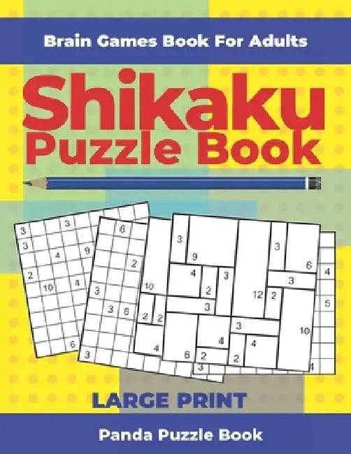 Brain Games Book For Adults - Shikaku Puzzle Book - Large Print: 200 Mind Teaser Puzzles For Adults by Panda Puzzle Book