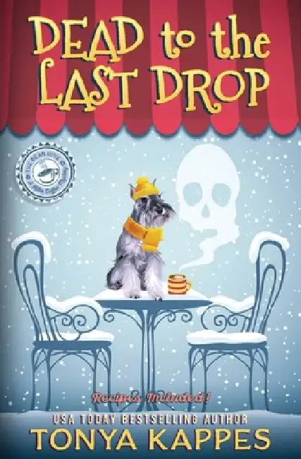 Dead To The Last Drop: A Cozy Mystery (A Killer Coffee Mystery Book Eight) by Tonya Kappes