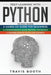 Deep Learning With Python: 3 Books in 1: A Hands-On Guide for Beginners+A Comprehensive Guide Beyond The Basics+A Comprehensive Guide for Experts by Travis Booth