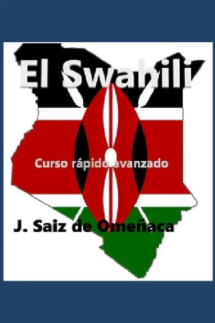 El swahili - Curso rápido avanzado by Saiz de Omeñaca, J.