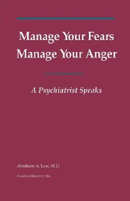 Manage Your Fears, Manage Your Anger: A Psychiatrist Speaks by Abraham a. Low