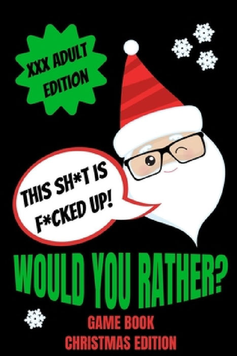 Would You Rather Game Book, Christmas Edition: Would You Rather Adult Version For Xmas- Funny Inappropriate Questions For Grown Ups-Dirty Santa Stocki by Made You Laugh Press