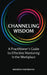 Channeling Wisdom: A Practitioner's Guide to Effective Mentoring in the Workplace by Mildred Hastbacka Ph. D.