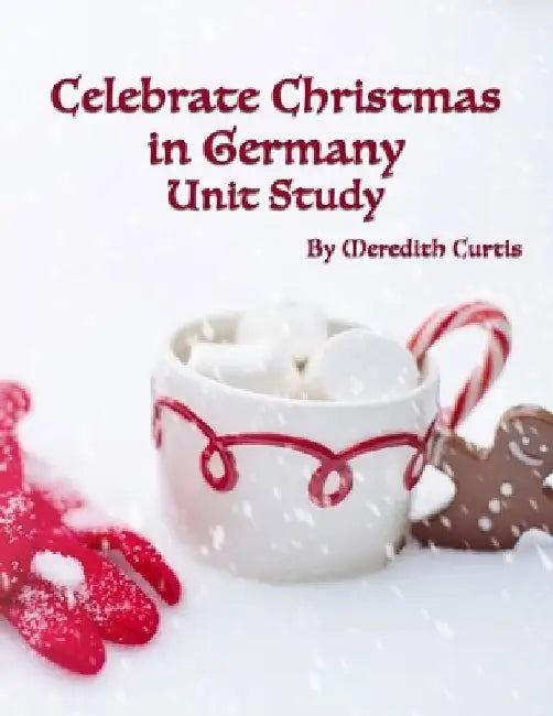 Celebrate Christmas in Germany Unit Study by Meredith Curtis