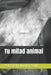 Tu mitad animal by Novoa Castillo, Pedro Felix