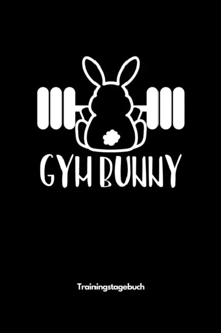 Gym Bunny - Trainingstagebuch: A5 Trainingstagebuch für Krafttraining - Fitness Studio - Bodybuilding - Cardio - Erfolgskontrolle - Trainingseinheite by Weihirsch Fitness Publishing