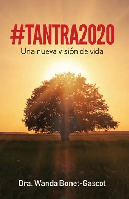 #tantra2020: Una Nueva Visión de Vida by Bonet Gascot, Dra Wanda