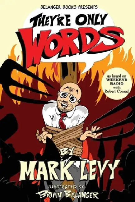 They're Only Words: (As Heard on the Public Radio Show "Weekend Radio") by Derrick Belanger
