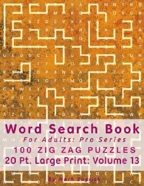 Word Search Book For Adults: Pro Series, 100 Zig Zag Puzzles, 20 Pt. Large Print, Vol.13 by Mark English